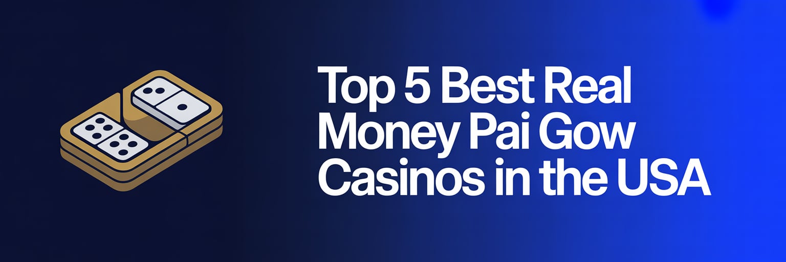 Top 5 Best Real Money Pai Gow Casinos in the USA
